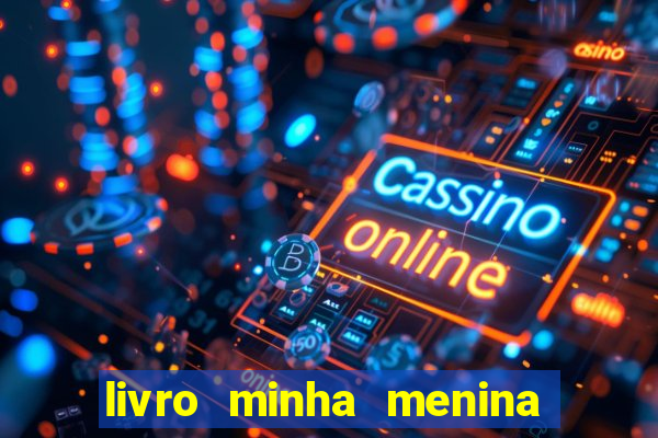 livro minha menina isabella castrioti pdf gratis